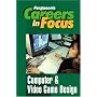Computer & Video Game Design (Ferguson's Careers in Focus)