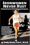 Ironwomen Never Rust: Making Memories While Managing Menopause