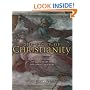 Story of Christianity: An Illustrated History of 2000 Years of the Christian Faith