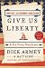 Give Us Liberty: A Tea Party Manifesto