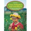 Unser Fr�hjahrs- und Osterbuch: Mit Kindern den Jahreslauf erleben von Fasching bis Pfingsten