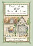 Decorating Your Heart & Home: God`s Design for Joyful Living