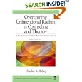 Overcoming Unintentional Racism in Counseling and Therapy: A Practitioner's Guide to Intentional Intervention (Multicultural Aspects of Counseling And Psychotherapy)