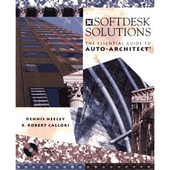 Softdesk Solutions: The Essential Guide to Auto-Architect(r)