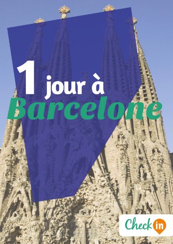 1 jour à Barcelone: Des cartes, des bons plans et les itinéraires indispensables (French Edition)