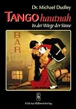 Tango hautnah: In der Wiege der Sinne