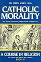 Catholic Morality: A Course In Religion (Book III)