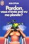 Pardon, vous n'avez pas vu ma plan�te ?