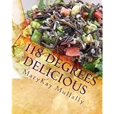 118 Degrees Delicious: Live Vegan Raw Food Recipes for Life! (Volume 1)
