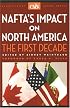 Nafta's Impact On North America: The First Decade