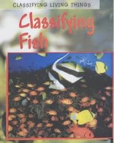 Classifying Living Things: Classifying Fish (Classifying Living Things)