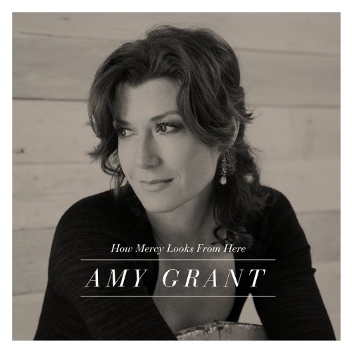 Amy Grant - How Mercy Looks From Here - Zortam Music