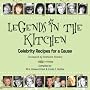 Legends in the Kitchen: Celebrity Recipes for a Cause