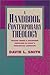 Book A Handbook of Contemporary Theology: Tracing Trends and Discerning Directions in Todays Theological Landscape