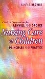 Nursing Care of Children: Principles and Practice: Clinical Companion