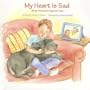 My Heart Is Sad: When Someone Special Dies (Tender Topics)