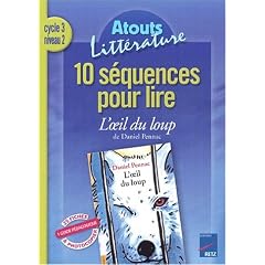 10 s�quences pour lire L'oeil du loup de Daniel Pennac Cycle 3 niveau 2