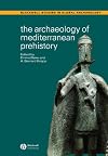 The Archaeology of Mediterranean Prehistory (Blackwell Studies in Global Archaeology)