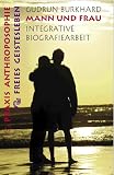 Mann und Frau: Integrative Biographiearbeit - Gudrun Burkhard