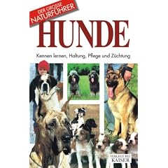 Hunde: Kennen lernen, Haltung, Pflege und Z�chtung