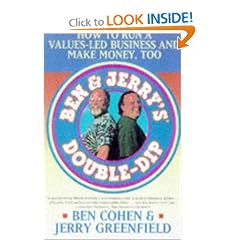 Ben Jerrys Double Dip: How to Run a Values Led Business and Make Money Too: Ben Cohen, Jerry Greenfield