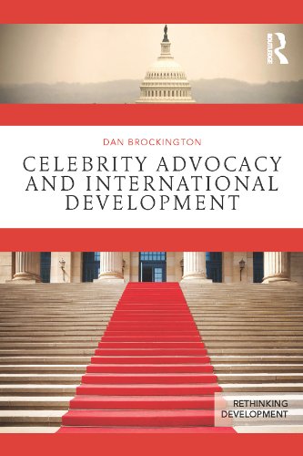 Celebrity Advocacy and International Development (Rethinking Development)