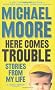 Here Comes Trouble: Stories From My Life