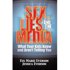 Sex, Lies And The Media - What Your Kids Know And Aren'T Telling You