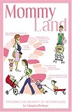 Mommy Land: Entering the Insanity of Motherhood