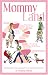 Mommy Land: Entering the Insanity of Motherhood