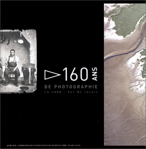 City Travel Guides Discounted  Search : Cent-soixante ans de photographie en Nord-Pas-de-Calais