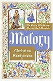 Malory: The Knight Who Became King Arthur's Chronicler