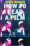 How to Read a Film: The World of Movies, Media, Multimedia - Language, History, Theory