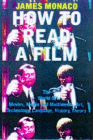How to Read a Film: The World of Movies, Media, Multimedia - Language, History, Theory