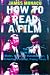 How to Read a Film: The World of Movies, Media, Multimedia - Language, History, Theory