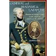 General and Madam de Lafayette: Partners in Liberty's Cause in the American and French Revolutions by Jason Lane