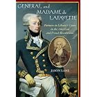 Click here to buy General and Madam de Lafayette: Partners in Liberty's Cause in the American and French Revolutions by  Jason Lane.