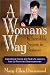 A Woman's Way to Incredible Success in Business: Inspirational Advice and Real-Life Lessons from 20 Prominent Businesswomen