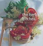 The Herb Kitchen: A Collection of Fresh and Fragrant Recipes (Cookery)