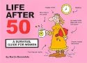 Life After 50: A Survival Guide for Women