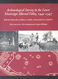 Archaeological Survey in the Lower Mississippi Alluvial Valley, 1940-1947 (Classics in Southeastern Archaeology) (Classics in Southeastern Archaeology)
