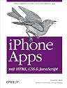 iPhone Apps mit HTML, CSS and JavaScript: Ohne Objective-C und Cocoa zur eigenen App