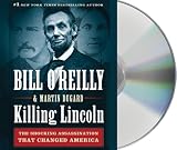 Killing Lincoln: The Assassination that Changed America Forever audio book
