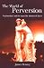 The World of Perversion (SUNY Series in Psychoanalysis and Culture)