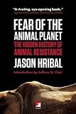 Fear of the Animal Planet: The Hidden History of Animal Resistance (Counterpunch)