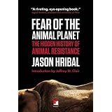 Fear of the Animal Planet: The Hidden History of Animal Resistance (Counterpunch)