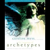 The Language of Archetypes: Discover the Forces that Shape Your Destiny | [Caroline Myss]