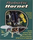 Robotic Hornet: Learn How Hornets Have Inspired the Design of Robots¿Then Build a Crawling Hornet with Light-Up Eyes and Flapping Wings!