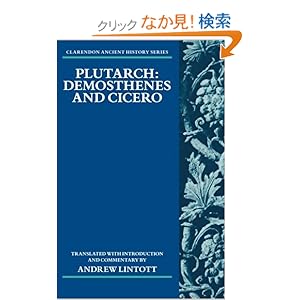 【クリックでお店のこの商品のページへ】Plutarch: Demosthenes and Cicero (Clarendon Ancient History): Andrew Lintott: 洋書