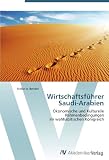 Wirtschaftsf�hrer  Saudi-Arabien: �konomische und Kulturelle Rahmenbedingungen  im wahhabitischen K�nigreich - Stefan A. Bender